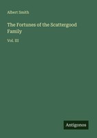 The Fortunes Of The Scattergood Family Vol. Iii Albert Smith Taschenbuch 2025