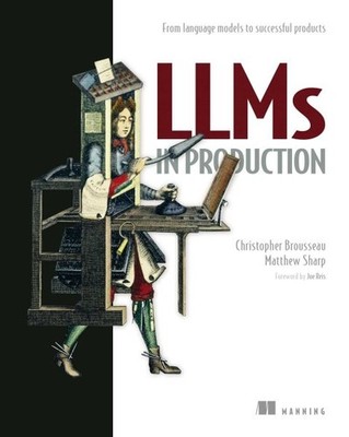Llms in Production : From Language Models to Successful Products, Paperback b...