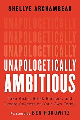 Unapologetically Ambitious: Take Risks, Break Barriers, and Create Success on Yo