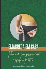 Emagrea em Casa: Plano de emagrecimento r?pido e pr?tico by Heliene Santos Paper