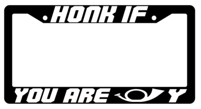 Honk If You Are Horn Y Design 2A Black Plastic License Plate Frame