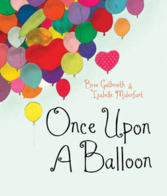 Once Upon a Balloon - Hardcover By Galbraith, Bree - VERY GOOD