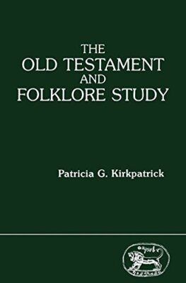 THE OLD TESTAMENT AND FOLKLORE STUDY (JSOT SUPPLEMENT) By Patricia G. VG