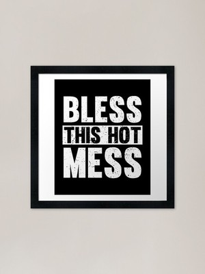 Bless This Hot Mess Framed Art Prin Framed Wall Art Poster Canvas Print Picture
