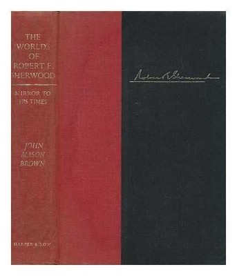 THE WORLDS OF ROBERT E. SHERWOOD, MIRROR TO HIS TIMES By John Mason Brown *VG+*