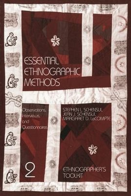 Essential Ethnographic Methods : Observations, Interviews, and Qu