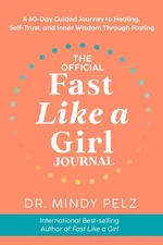 The Official Fast Like a Girl Journal: A 60-Day Guided Journey to Healing, S...