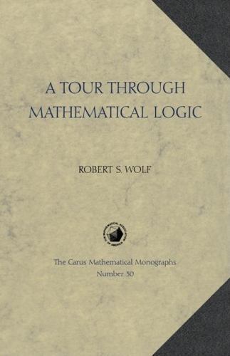 A Tour Through Mathematical Logic by Wolf, Robert S. - Picture 1 of 1