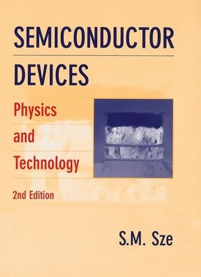 Semiconductor Devices: Physics and Technology - hardcover Sze, Simon M.