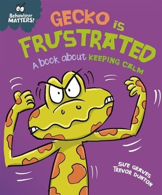 Behaviour Matters: Gecko is Frustrated - A book about keeping calm (paperback)