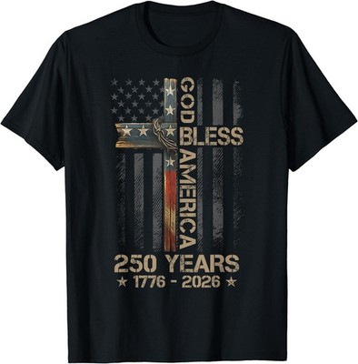 God Bless America Christian Cross Flag 250 Years 1776 2026 T-Shirt