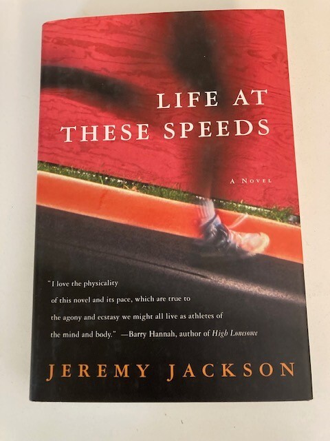 Life at These Speeds: A Novel by Jeremy Jackson (2002, HC) 1st