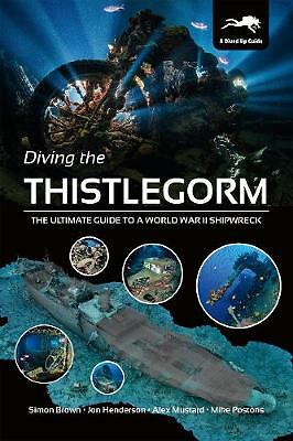 Diving the Thistlegorm: The Ultimate Guide to a World War II Shipwreck by Jon...