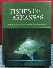 Fishes of Arkansas by Thomas M. Buchanan and Henry W. Robison (2003, Hardcover)