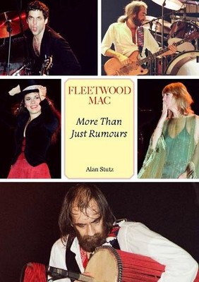 Fleetwood Mac: More Than Just Rumours by Alan Stutz - 9781918419047