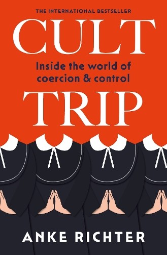 Cult Trip : Inside The World Of Coercion And Control Anke Richter - Image 4