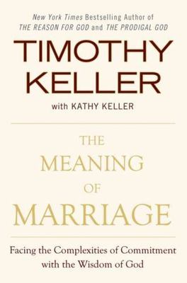 The Meaning of Marriage: Facing the Complexities of Commitment with the Wisdom