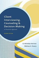 Client Interviewing, Counseling, and Decision-Making: A Practical Approac - GOOD