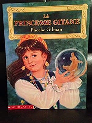 La Princesse Gitane Phoebe Gilman