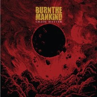 Burn THE Mankind - Chaos Matter EP - CD - K72Z