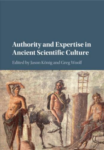 Authority and Expertise in Ancient Scientific Culture König Woolf Paperback