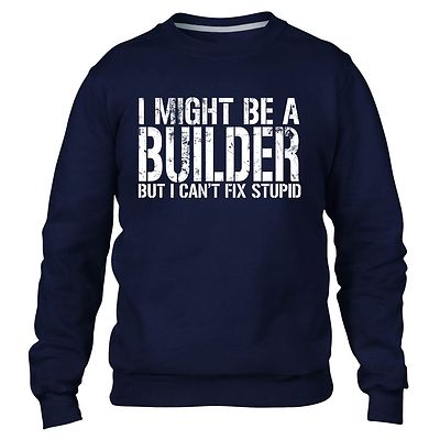 ICH KÖNNTE EIN BAUMEISTER SEIN, ABER ICH KANN DUMMER PULLOVER PULLI ARBEIT BAUEN GESCHENK MÄNNER