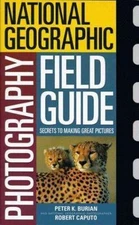 National Geographic Photography Field Guide: Secrets to Making Great Pictures by