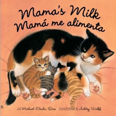 Michael Elsohn Ross Mama's Milk / Mamá me alimenta (Board Book)