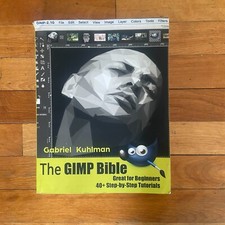 The Gimp Bible by Gabriel Kuhlman Paperback 2019 Photo Editing Software