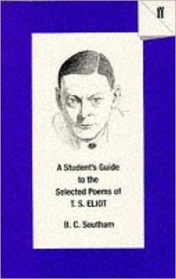 STUDENTS GUIDE SELECTED POEMS T S ELIOT by B.C. Southam Paperback Self Help