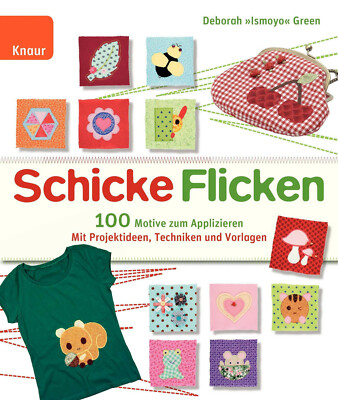 Deborah Ismoyo Green. Schicke Flicken - 100 Motive zum Apllizieren - DIY, Nähen