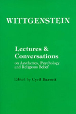Wittgenstein : Lectures and Conversations on Aesthetics, Psycholo