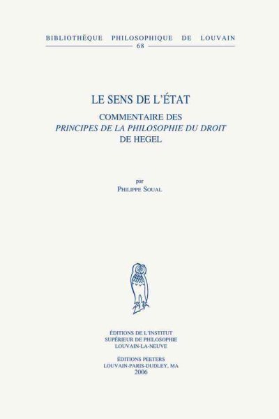 Le Sens De L'etat: Commentaire Des Principes De La Philosophie Du Droit De H... - ph. Soual