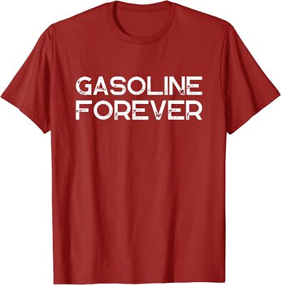Gasoline Forever Funny Gas Cars Lover Driving Unisex T-Shirt