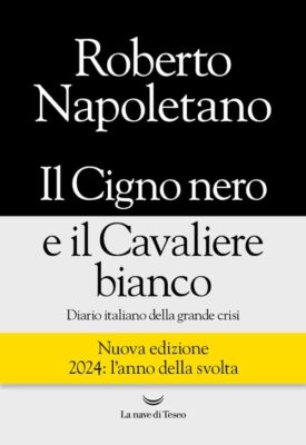 IL CIGNO NERO E IL CAVALIERE BIANCO  - NAPOLETANO ROBERTO - La nave di Teseo