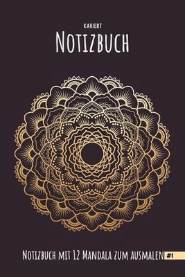 Mandala Notizbuch Kariert #1: Notizbuch in A5 (6x9in) 120 Seiten mit 12 Mandala'