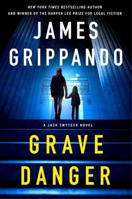 Grave Danger: A Jack Swyteck Novel   An Acclaimed Legal Thriller Where Int...
