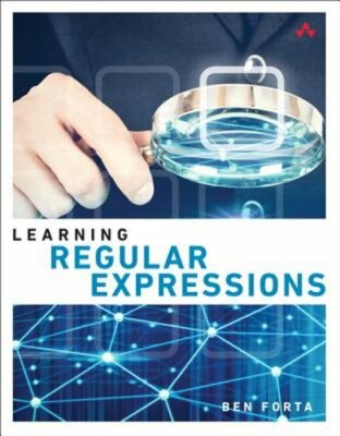 Learning Regular Expressions by Ben Forta: New