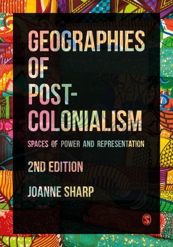 Geographies of Postcolonialism : Spaces of Power and Representation by Joanne...