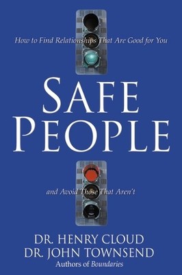 Safe People: How to Find Relationships That Are Good  by Cloud, Henry 0310210844