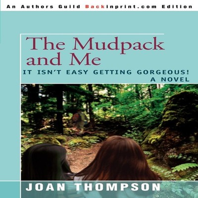 The Mudpack and Me It Isn't Easy Getting Gorgeous! Joan Thompson