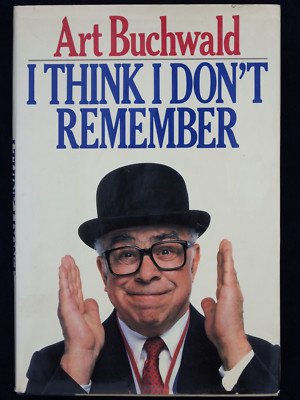 I THINK I DON'T REMEMBER by Art Buchwald  Hard cover, pre-owned.
