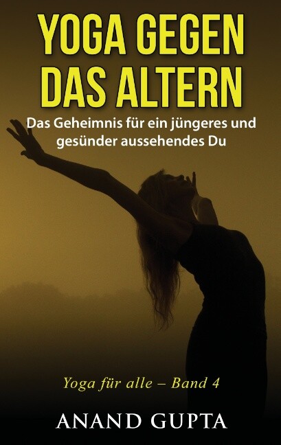 Thumbnail - Anand Gupta / Yoga Gegen Das Altern