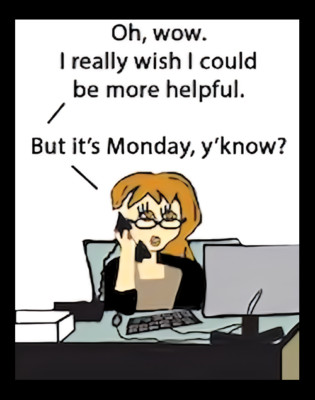 Oh, Wow I Really Wish I Could Be More Helpful But It's Monday Y'Know? MAGNET