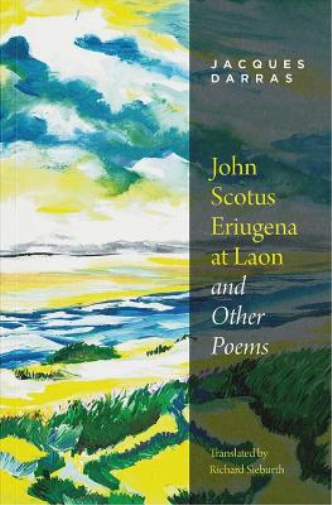 Jacques Darras John Scotus Eriugena at Laon & Other Poems (Tascabile)