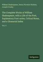 William Shakespeare (U. A.) | The Complete Works Of William Shakespeare, With...