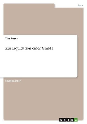 Zur Liquidation einer GmbH Tim Rosch