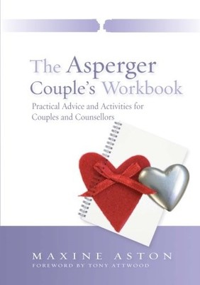 THE ASPERGER COUPLE'S WORKBOOK: PRACTICAL ADVICE AND By Maxine Aston *Excellent*