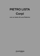Pietro Lista. Corpi - [Gutenberg Edizioni]