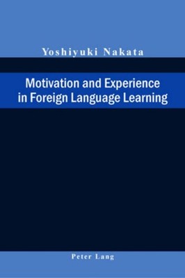 Motivation and Experience in Foreign Language Learning Yoshiyuki Nakata